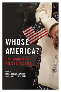 Cover image for Whose America?: U.S. Immigration Policy since 1980