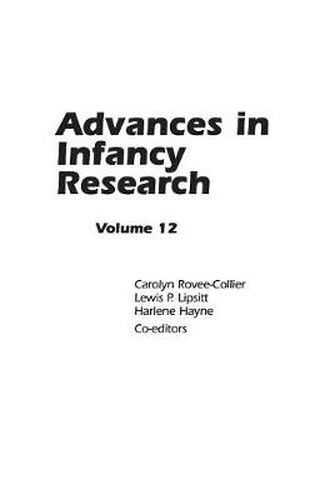 Cover image for Advances in Infancy Research: Volume 12