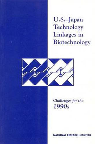 U.S.-Japan Technology Linkages in Biotechnology: Challenges for the 1990s