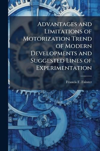 Cover image for Advantages and Limitations of Motorization Trend of Modern Developments and Suggested Lines of Experimentation