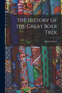 Cover image for The History of the Great Boer Trek