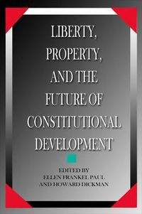 Cover image for Liberty, Property, and the Future of Constitutional Development