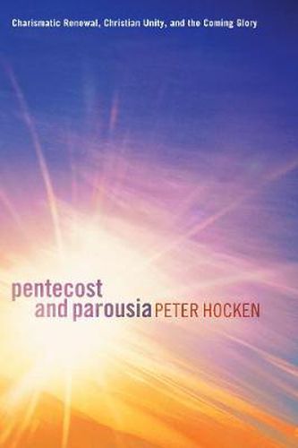 Cover image for Pentecost and Parousia: Charismatic Renewal, Christian Unity, and the Coming Glory