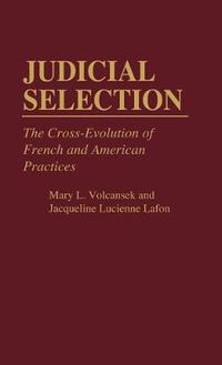 Cover image for Judicial Selection: The Cross-Evolution of French and American Practices