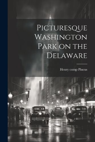 Cover image for Picturesque Washington Park on the Delaware