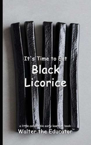 Cover image for It's Time to Eat Black Licorice