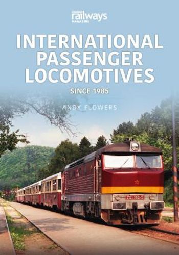 Cover image for International Passenger Locomotives: Since 1985