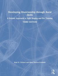 Cover image for Developing Musicianship through Aural Skills: A Holistic Approach to Sight Singing and Ear Training