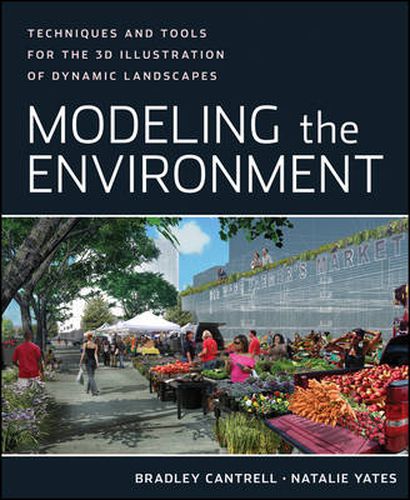Cover image for Modeling the Environment: Techniques and Tools for the 3D Illustration of Dynamic Landscapes