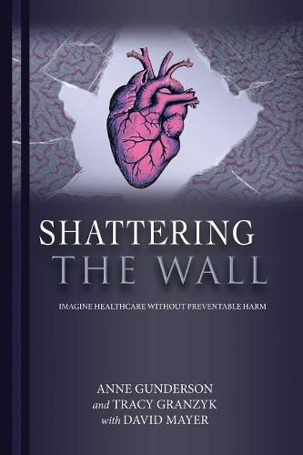 Shattering the Wall: Imagine Health Care Without Preventable Harm