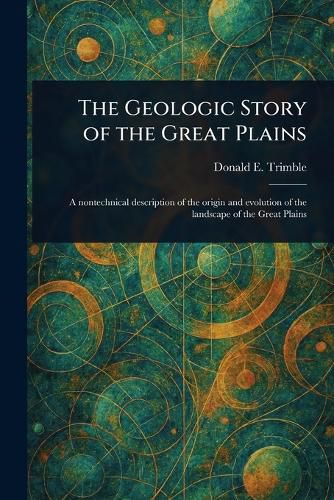 Cover image for The Geologic Story of the Great Plains