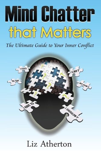 Cover image for Mind Chatter That Matters: The Ultimate Guide to Your Inner Conflict