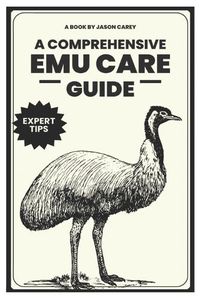 Cover image for A Comprehensive Emu Care Guide