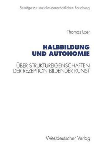 Cover image for Halbbildung Und Autonomie: UEber Struktureigenschaften Der Rezeption Bildender Kunst