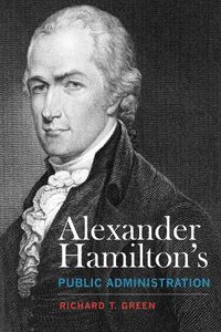 Cover image for Alexander Hamilton's Public Administration