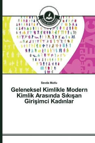 Geleneksel Kimlikle Modern Kimlik Aras&#305;nda S&#305;k&#305;&#351;an Giri&#351;imci Kad&#305;nlar