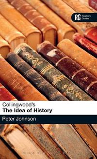 Cover image for Collingwood's The Idea of History: A Reader's Guide