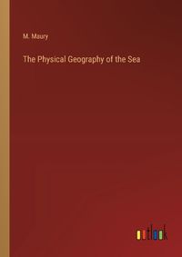 Cover image for The Physical Geography of the Sea