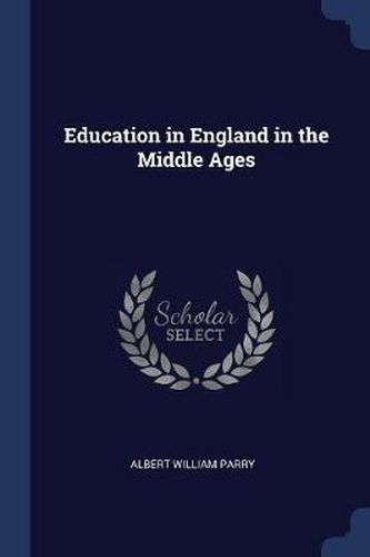 Cover image for Education in England in the Middle Ages