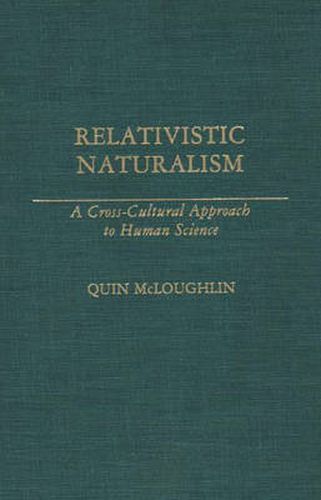 Cover image for Relativistic Naturalism: A Cross-Cultural Approach to Human Science