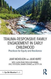 Cover image for Trauma-Responsive Family Engagement in Early Childhood: Practices for Equity and Resilience