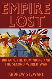 Cover image for Empire Lost: Britain, the Dominions and the Second World War