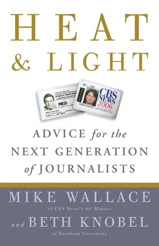 Cover image for Heat and Light: Advice for the Next Generation of Journalists