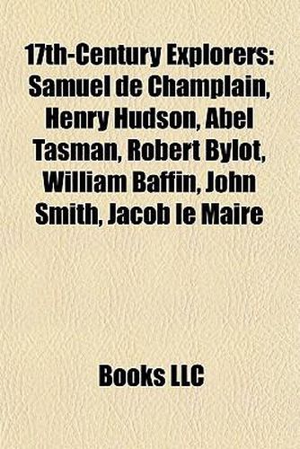 17th-Century Explorers: Samuel de Champlain, Henry Hudson, Abel Tasman, Evliya Elebi, Robert Bylot, William Baffin, John Smith, Jacob Le Maire