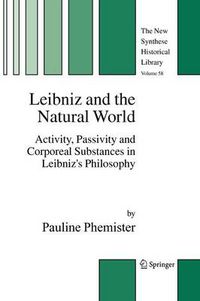 Cover image for Leibniz and the Natural World: Activity, Passivity and Corporeal Substances in Leibniz's Philosophy