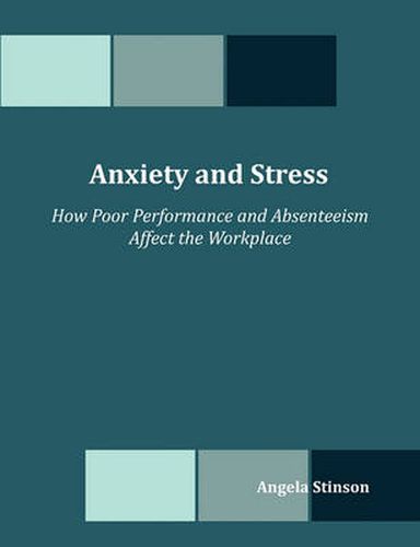 Cover image for Anxiety and Stress: How Poor Performance and Absenteeism Affect the Workplace