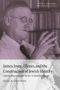 Cover image for James Joyce, Ulysses, and the Construction of Jewish Identity: Culture, Biography, and 'the Jew' in Modernist Europe