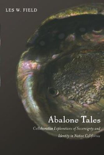 Cover image for Abalone Tales: Collaborative Explorations of Sovereignty and Identity in Native California