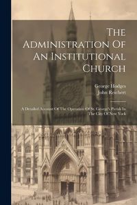 Cover image for The Administration Of An Institutional Church