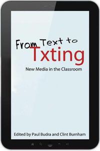 Cover image for From Text to Txting: New Media in the Classroom
