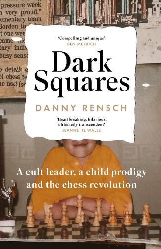 Cover image for Dark Squares: A cult leader, a child prodigy and the chess revolution