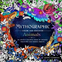 Cover image for Mythographic Color and Discover: Animals: An Artist's Coloring Book of Amazing Creatures and Hidden Objects
