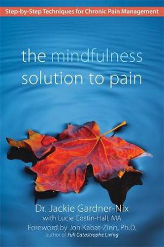 Cover image for The Mindfulness Solution to Pain: Step-by-Step Techniques for Chronic Pain Managment