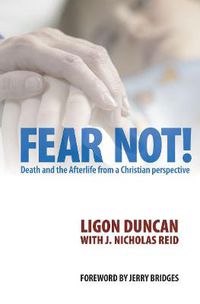 Cover image for Fear Not!: Death and the Afterlife from a Christian Perspective