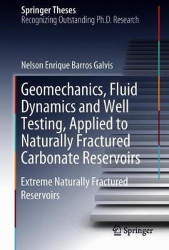 Cover image for Geomechanics, Fluid Dynamics and Well Testing, Applied to Naturally Fractured Carbonate Reservoirs: Extreme Naturally Fractured Reservoirs