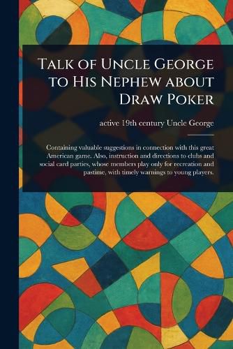 Cover image for Talk of Uncle George to His Nephew About Draw Poker