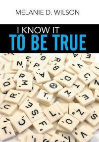 Cover image for I Know It to Be True
