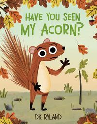 Cover image for Have You Seen My Acorn?