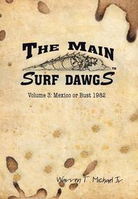 Cover image for The Main Surf Dawgs: Mexico or Bust 1982