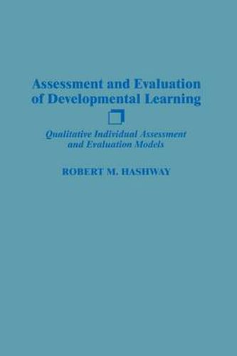 Cover image for Assessment and Evaluation of Developmental Learning: Qualitative Individual Assessment and Evaluation Models