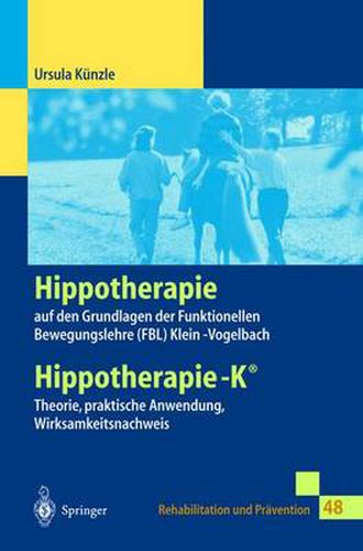 Hippotherapie Auf Den Grundlagen Der Funktionellen Bewegungslehre Klein-Vogelbach: Hippotherapie-K(r) Theorie, Praktische Anwendung, Wirksamkeitsnachweis