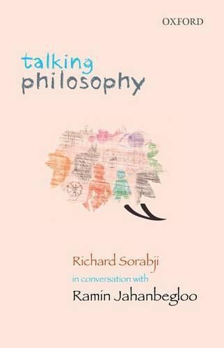 Talking Philosophy: Richard Sorabji in Conversation with Ramin Jahanbegloo