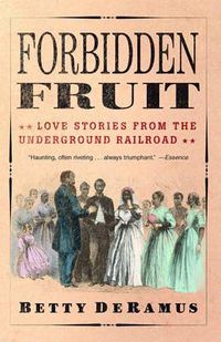Cover image for Forbidden Fruit: Love Stories from the Underground Railroad