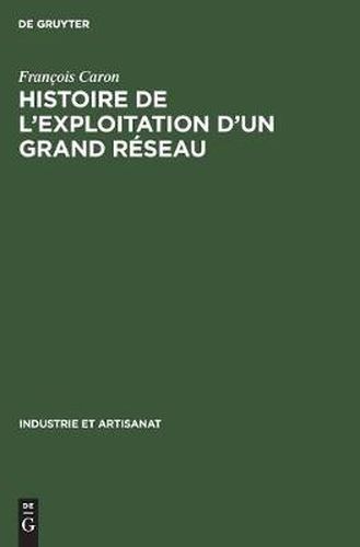 Histoire de l'Exploitation d'Un Grand Reseau: La Compagnie Du Chemin de Fer Du Nord 1846-1937