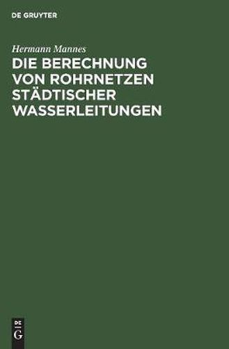 Cover image for Die Berechnung Von Rohrnetzen Stadtischer Wasserleitungen