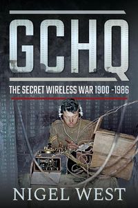 Cover image for GCHQ: The Secret Wireless War, 1900-1986